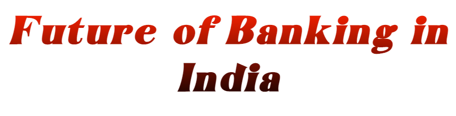 Future of Banking in India