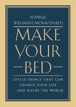Make Your Bed: Little Things That Can Change Your Life…And Maybe the World by Admiral William H. McRaven