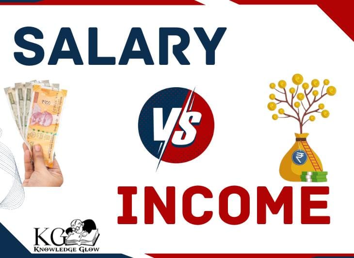 Difference Between Salary And Income Salary Vs Income Knowledge Glow