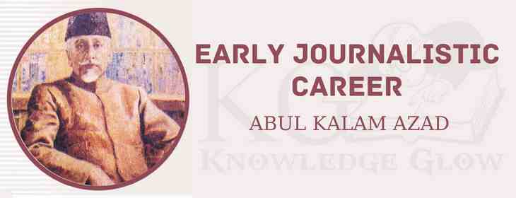 Early Journalistic Career (Abul Kalam Azad)